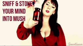 Sniff & stroke your mind into mush