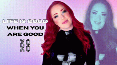 Life's Good When You Are Good