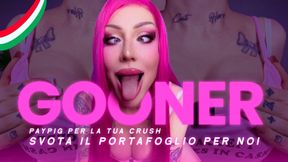 Gooner Paypig Per La Tua Crush  Svuota il Portafoglio Per Noi ITA - italiana - dialoghi in italiano- mistress - joi - findom - dominazione finanziaria