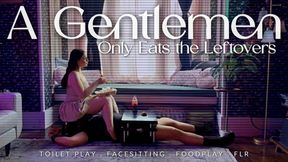 A Gentlemen Only Eats the Leftovers
