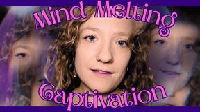 Mind Melting Captivation