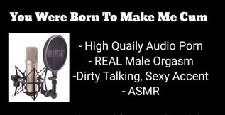 Another Dirty Talking Audio Porn here for you... Remember... "You Were Born To Make Me Cum"