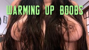 Warming up boobs