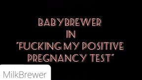 Fucking My Positive Pregnancy Test to Orgasm