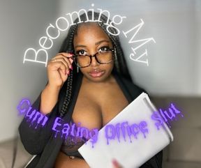 Becoming My Office Cum-Eating Slut