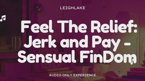 Feel The Relief: Jerk And Pay - Audio Only Sensual FinDom with LeighLake