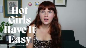 Hot Girls Have It Easy