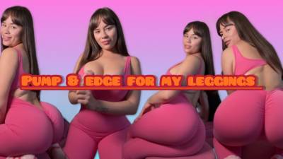 Pump & edge for my leggings