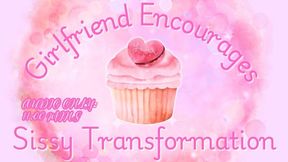 Girlfriend Encourages Your Sissy Transformation - Bella Trixxx Sissification, Feminization and Fat Encouragement - Audio Only