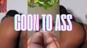 Goon To Ass