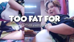 TOO FAT for caravan camping! Getting stuck in small spaces & belly comparison