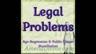 Legal Problems | Regression &amp; Public Diaper Humiliation