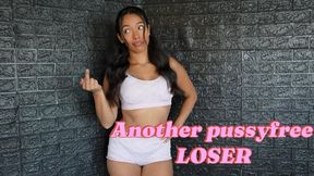 Another pussyfree LOSER