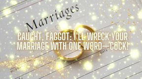Caught, Fag: I’ll Wreck Your Marriage with One Word-cock!