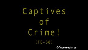 Captives of Crime - FULL SIX-SCENE VIDEO! 1080p