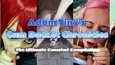 Adam Tiny's Cum Bucket Chronicles: The Ultimate Cumshot Compilation