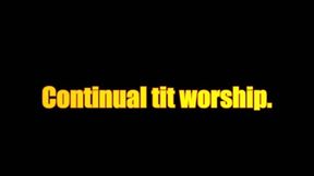 Continual tit worship - WMV