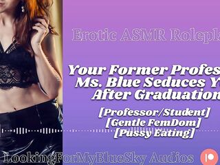 ASMR - Your Former Professor Ms Blue Seduces YOU [Gentle FemDom] [Pussy Eating] [MILF]