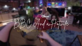 ＢＢＣ ａｎｄ ａ Ｈｏｔｗｉｆｅ - Meet 45 - POV: You’re There With Us