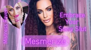 EMBRACE YOUR SISSY SLUT MESMERIZE