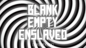 Blank, Empty, Enslaved