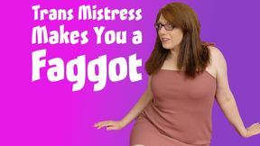 Trans Mistress Makes You a Faggot