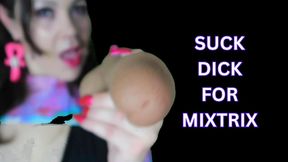 Suck Dick for Mixtrix