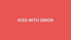 KISS WITH ONION - BY GABRIELA BLOND AND PAOLA SANCHES - CLIP 1