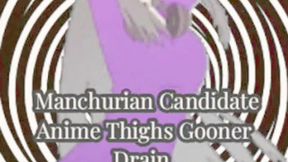 Manchurian Candidate Anime Thighs Gooner Drain