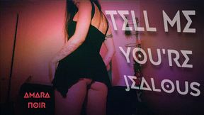 Tell Me you're Jealous