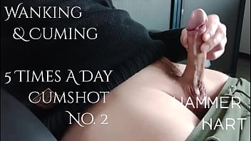 Wanking &amp_ Cuming 5 Times A Day - Cumshot No. 2 - Hammer Hart