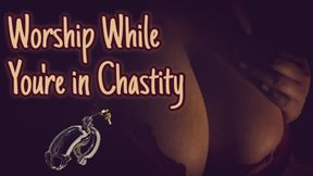 Worship While You're In Chastity [CC]