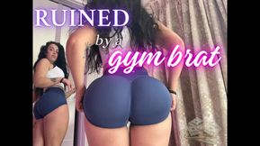 Ruined by a gym brat