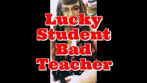 Lucky Student Bad Teacher