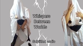 Whispers Between Worlds- Subtitled version