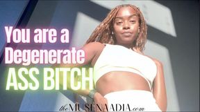 you’re a degenerate ass bitch