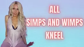 All Simps And Wimps Kneel