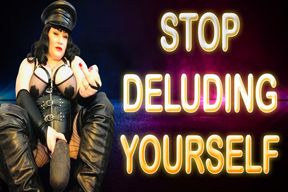 STOP DELUDING YOURSELF