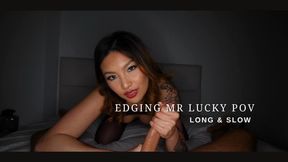Edging Mr Lucky POV Long and Slow