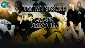 LETHAL BLONDE - CAGED PRISONER