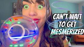 Can’t Wait To Get Mesmerized