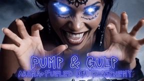 Pump & Gulp Aroma-Fueled CEI Blasphemy