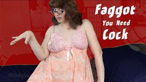 Faggot You Need Cock