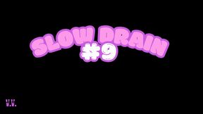 SLOW DRAIN #9