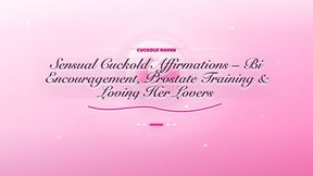 50 Sensual Cuckold Affirmations – Bi Encouragement, Prostate Training & Loving Her Lovers (Audio only)