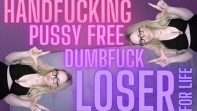 Handfucking Pussy Free Dumbfuck