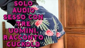 solo audio - racconto di un cuckold che ama farsi scopare la donna da 2 uomini contemporaneamente