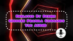 Enslaved by Desire: Goddess Pramila Commands You Audio