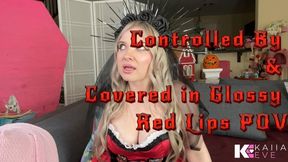 Controlled By and Covered in Glossy Red Lips POV