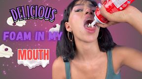 DELICIOUS FOAM IN MY MOUTH